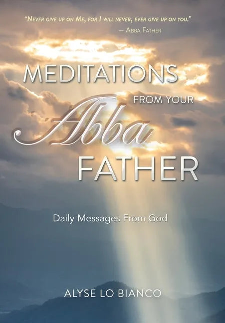 Meditations From Your Abba Father: Daily Messages From God - Hardcover
