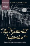 The Nocturnal Naturalist: Exploring the Outdoors at Night - Paperback