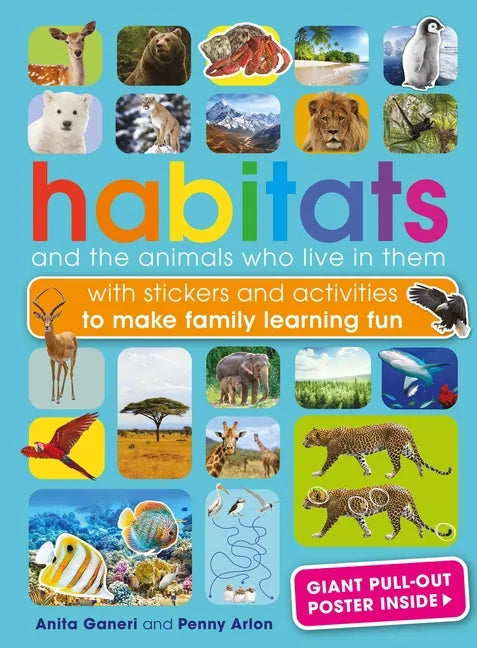 Habitats and the Animals Who Live in Them: With Stickers and Activities to Make Family Learning Fun - Paperback