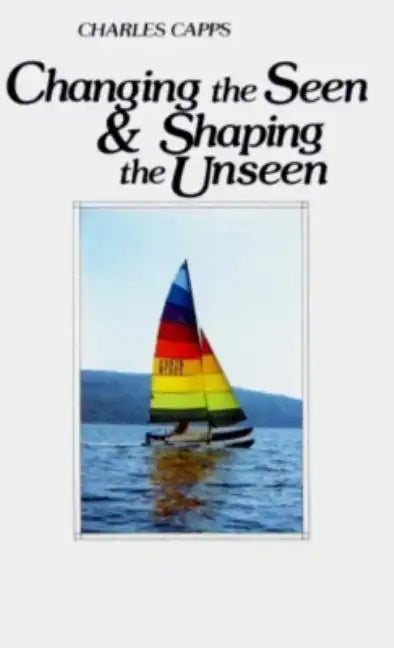 Changing the Seen and Shaping the Unseen - Paperback
