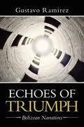 Echoes of Triumph: Belizean Narratives - Paperback