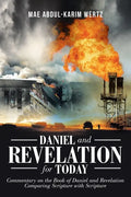 Daniel and Revelation for Today: Commentary on the Book of Daniel and Revelation: Comparing Scripture with Scripture - Paperback