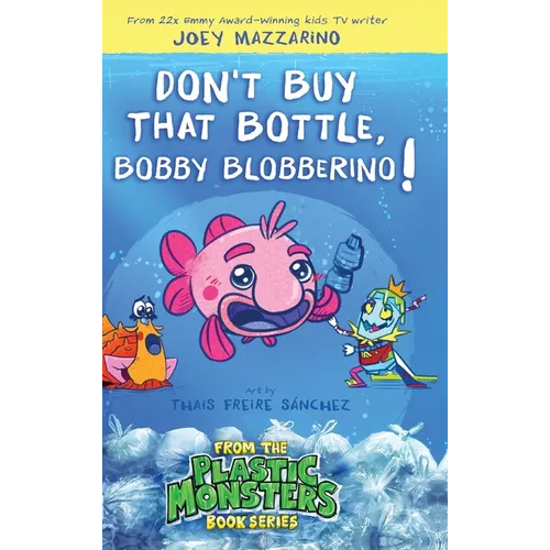 Don't Buy That Bottle, Bobby Blobberino! - Hardcover