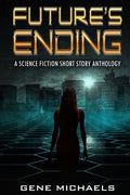 Future's Ending: A Science Fiction Short Story Anthology - Paperback