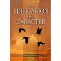 La Edificaci del Car當ter: en Letra Grande, Perfecci para la 伃tima generaci, el car當ter reflejado en algunos personajes b兊licos - Paperback