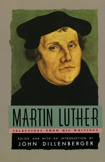 Martin Luther: Selections from His Writing - Paperback