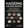 Hacking Group Work: 11 Ways to Build Student Engagement, Accountability, and Cooperation with Collaborative Teams - Paperback
