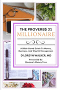 The Proverbs 31 Millionaire: A Bible-Based Guide To Money, Business, And Wealth Management - Paperback