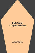 Dick Sand: A Captain at Fifteen - Paperback