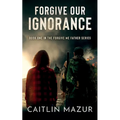 Forgive Our Ignorance - Paperback