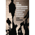 The Moral Underground: How Ordinary Americans Subvert an Unfair Economy - Hardcover