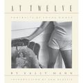 Sally Mann: At Twelve, Portraits of Young Women - Hardcover