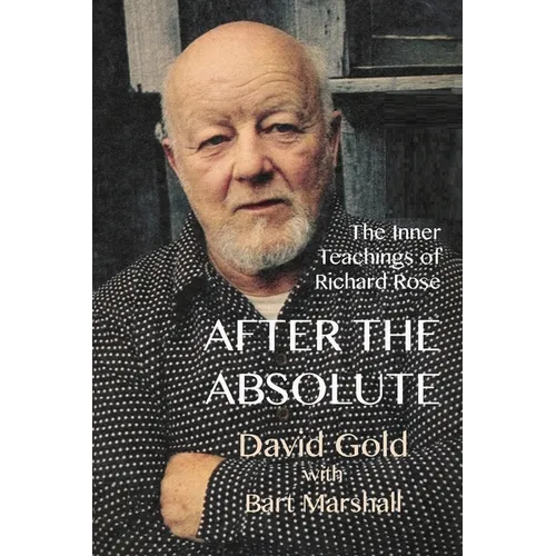 After the Absolute: The Inner Teachings of Richard Rose - Paperback