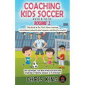 Coaching Kids Soccer - Ages 5 to 10 - Volume 1 - Paperback
