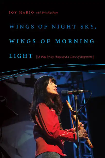 Wings of Night Sky, Wings of Morning Light: A Play by Joy Harjo and a Circle of Responses - Paperback