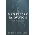 Nass Valley Sasquatch: Go if you dare - Paperback
