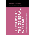 To Promote the General Welfare: Market Processes vs. Political Transfers - Paperback