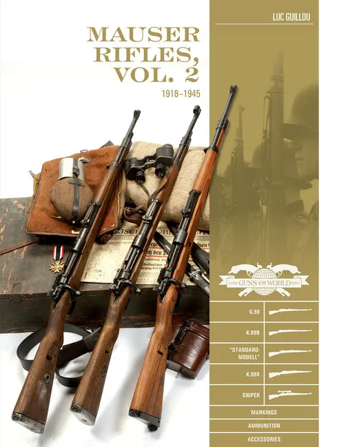 Mauser Rifles, Vol. 2: 1918-1945: G.98, K.98b, "Standard-Modell," K.98k, Sniper, Markings, Ammunition, Accessories - Hardcover