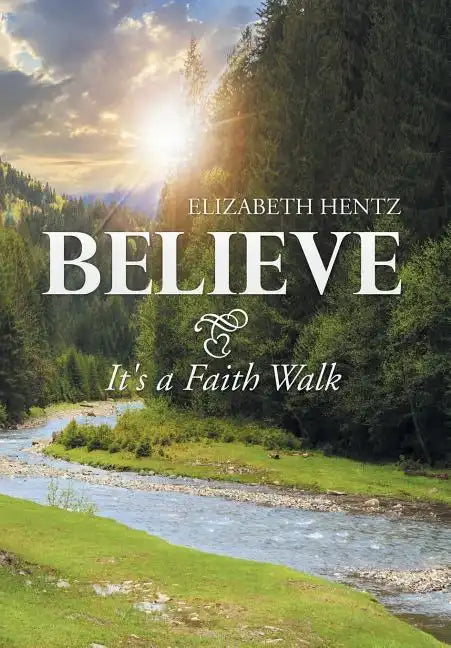 Believe: It's a Faith Walk - Hardcover