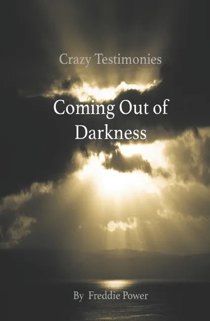 Crazy Testimonies: Coming Out of Darkness - Paperback