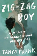 Zig-Zag Boy: A Memoir of Madness and Motherhood - Hardcover