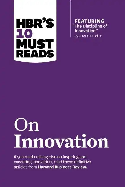 Hbr's 10 Must Reads on Innovation (with Featured Article the Discipline of Innovation, by Peter F. Drucker) - Hardcover