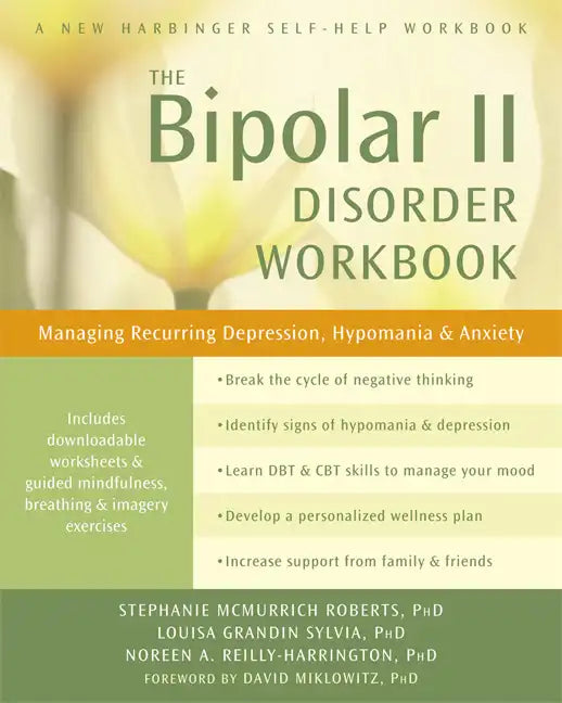 The Bipolar II Disorder Workbook: Managing Recurring Depression, Hypomania, and Anxiety - Paperback