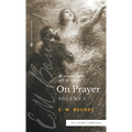 The Complete Works of E.M. Bounds On Prayer: Vol 1 (Sea Harp Timeless series) - Hardcover