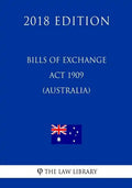 Bills of Exchange Act 1909 (Australia) (2018 Edition) - Paperback