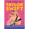The Story of Taylor Swift: An Inspiring Biography for Young Readers - Hardcover