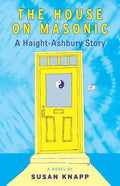 The House on Masonic: A Haight-Ashbury Story - Paperback