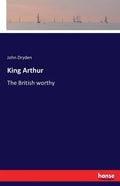 King Arthur: The British worthy - Paperback