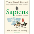 Sapiens: A Graphic History, Volume 3: The Masters of History - Hardcover