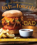 Fix-It and Forget-It Favorite Slow Cooker Recipes for Dad: 150 Recipes Dad Will Love to Make, Eat, and Share! - Paperback