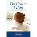 The Crosses I Bear: Based on a True Story - Paperback