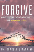 Forgive: Seven Steps to Finding Forgiveness and Returning to Love - Paperback