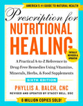 Prescription for Nutritional Healing, Sixth Edition: A Practical A-To-Z Reference to Drug-Free Remedies Using Vitamins, Minerals, Herbs, & Food Supple - Paperback