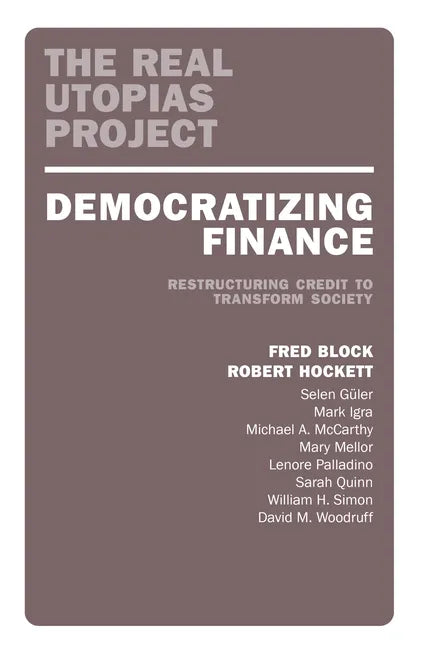 Democratizing Finance: Restructuring Credit to Transform Society - Paperback