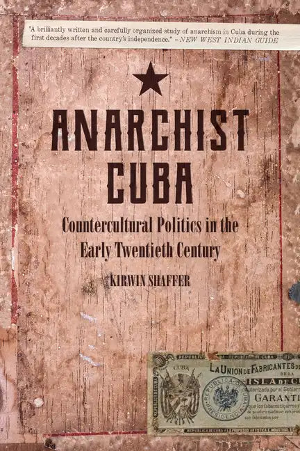 Anarchist Cuba: Countercultural Politics in the Early Twentieth Century - Paperback