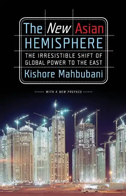 The New Asian Hemisphere: The Irresistible Shift of Global Power to the East - Paperback
