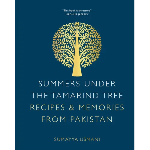 Summers Under the Tamarind Tree: Recipes & Memories from Pakistan - Hardcover