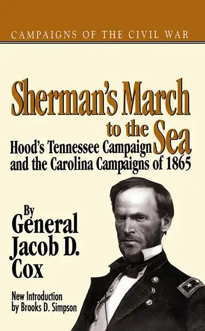 Sherman's March to the Sea: Hood's Tennessee Campaign and the Carolina Campaigns of 1865 - Paperback