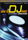How to DJ Right: The Art and Science of Playing Records - Paperback