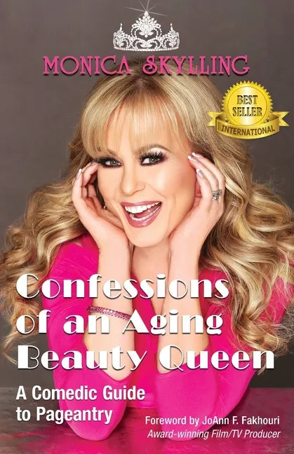 Confessions of an Aging Beauty Queen: A Comedic Guide to Pageantry - Paperback