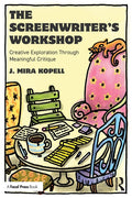 The Screenwriter's Workshop: Creative Exploration Through Meaningful Critique - Paperback