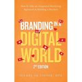 Branding in a Digital World: How to Take an Integrated Marketing Approach to Building a Business (2nd Edition) - Paperback