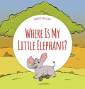 Where Is My Little Elephant?: A Funny Seek-And-Find Book - Hardcover