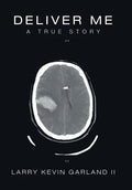 Deliver Me: A True Story - Hardcover