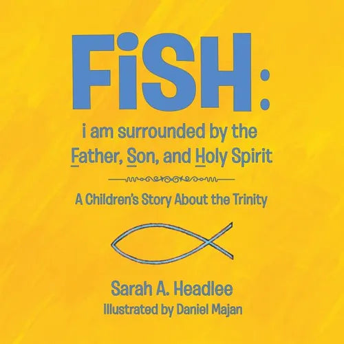 FiSH: i am surrounded by the Father, Son, and Holy Spirit: A Children's Story About the Trinity - Paperback