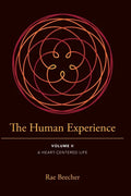 The Human Experience: Volume II- A Heart-Centered Life - Paperback